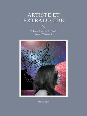 cover image of Artiste et extralucide: Volume 2, partie 2 / Partie jeune, Volume 3